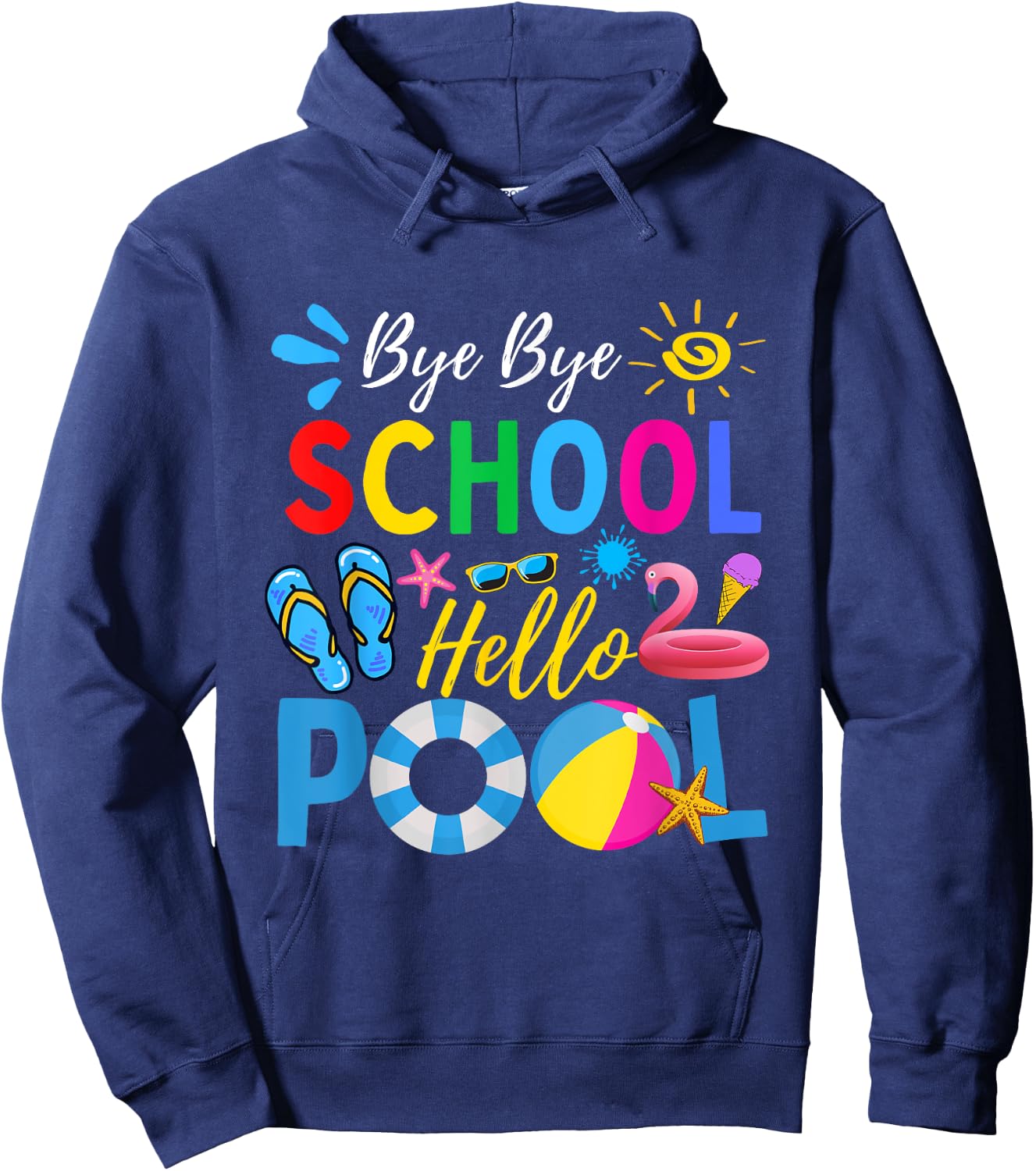 Bye Bye School Hello Pool Shirt Funny Teacher Summer Men Women Kids Hoodie - Hoodie | Navy