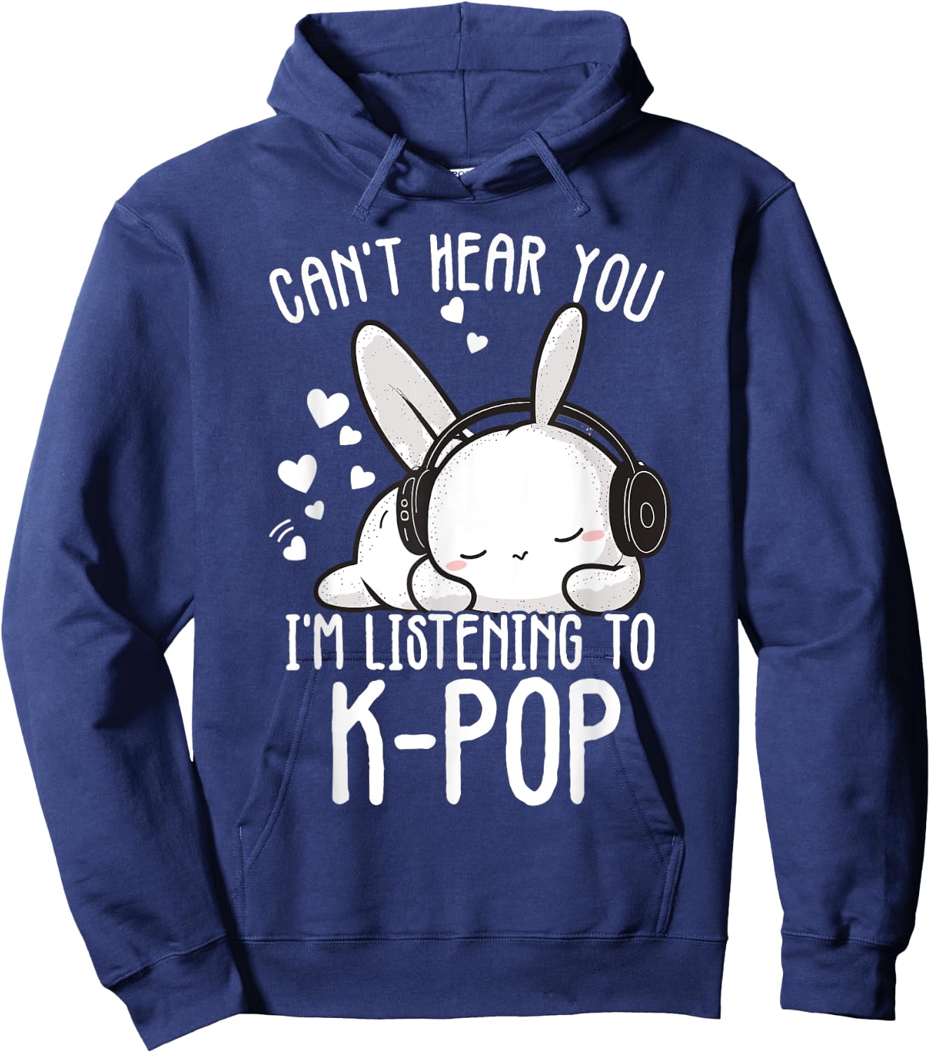 Can't Hear You I'm Listening Kpop Rabbit Kpop Merchandise Hoodie - Hoodie | Navy