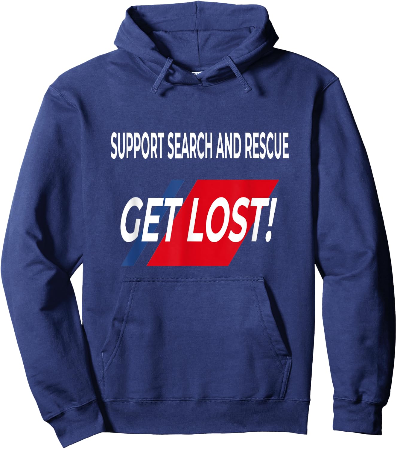 FUNNY Support SEARCH AND RESCUE get lost SHIRT Hoodie - Hoodie | Navy