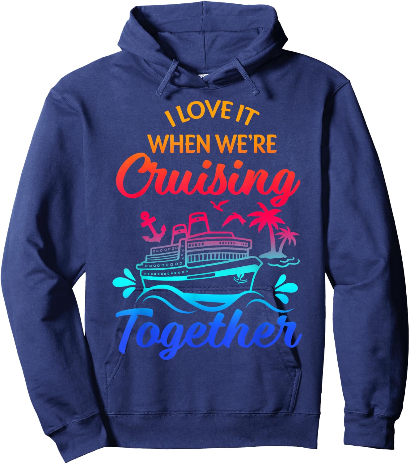 Matching Group Family Cruise Squad 2025 I Love It When We're Cruisin' Together -Family Black Small Nautical Casual Hoodie - Hoodie | Navy