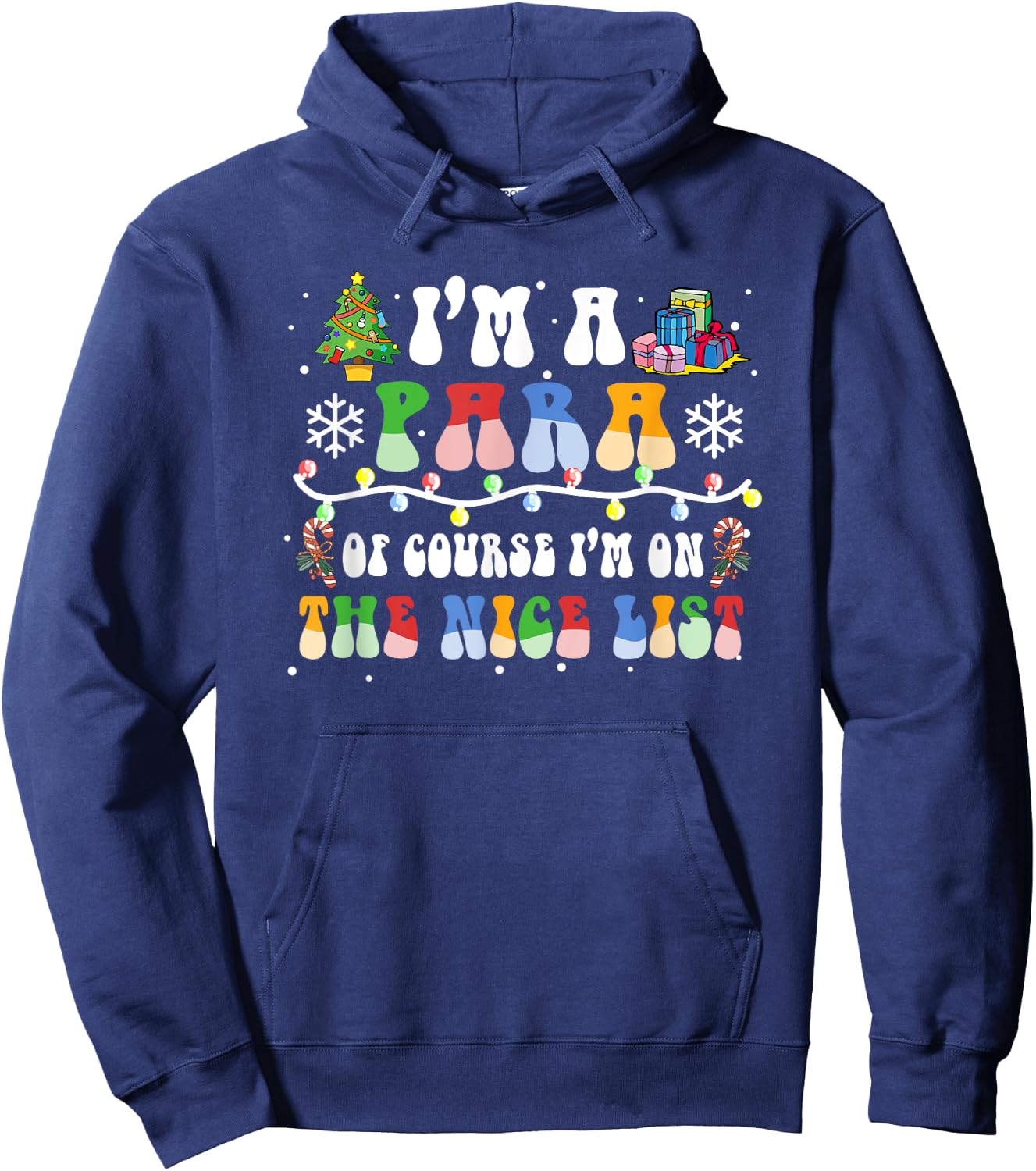 Christmas I'm A Paraprofessional Of Course I'm On Nice List Hoodie - Hoodie | Navy