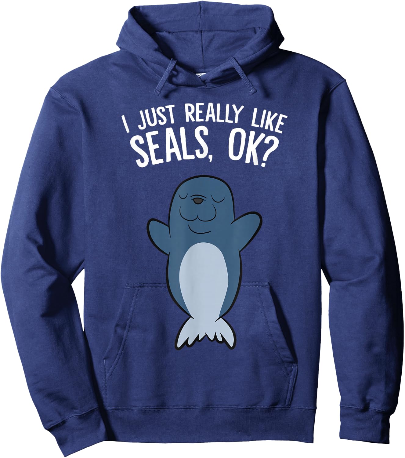 I Just Really Like Seals, Ok? Hoodie - Hoodie | Navy