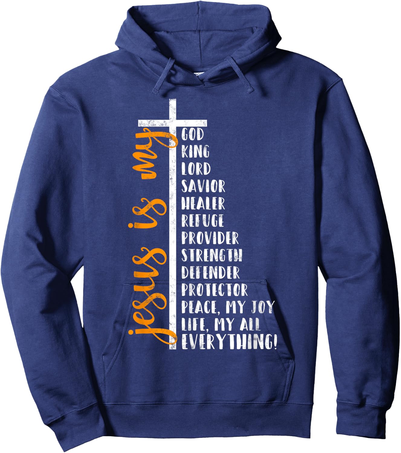 Jesus is my all my everything my god lord savior Cross Hoodie - Hoodie | Navy