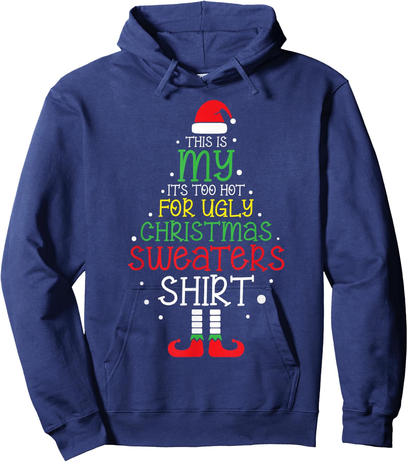 It's Too Hot for Ugly Christmas Shirt Funny Xmas Men Women Hoodie - Hoodie | Navy
