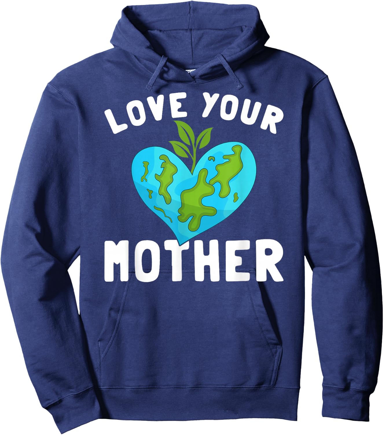 Love Your Mother Funny Environmentally Friendly Earth Day Hoodie - Hoodie | Navy