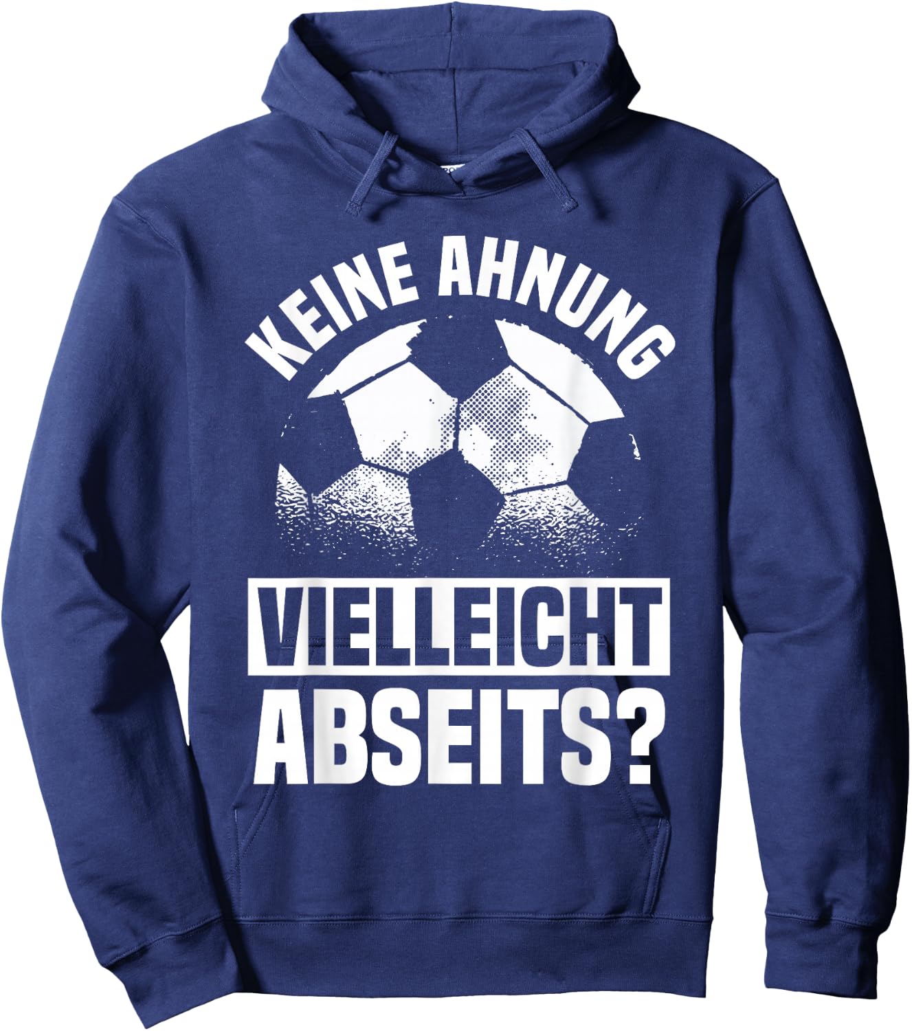 Lustiger Fußball Spruch: Keine Ahnung vielleicht Abseits Hoodie - Hoodie | Navy