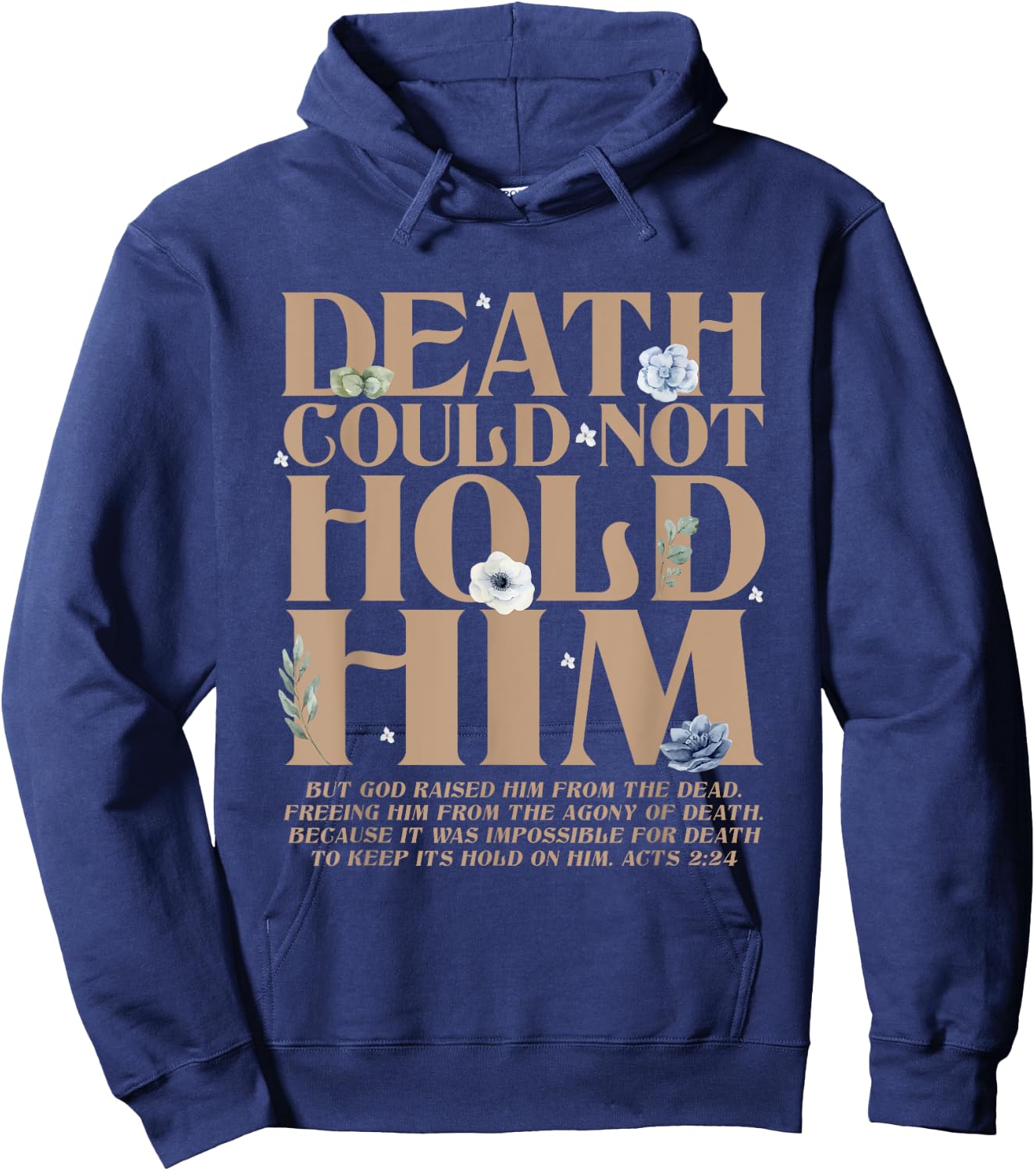 Death Could Not Hold Him But God Raised Him Christian Bible Hoodie - Hoodie | Navy