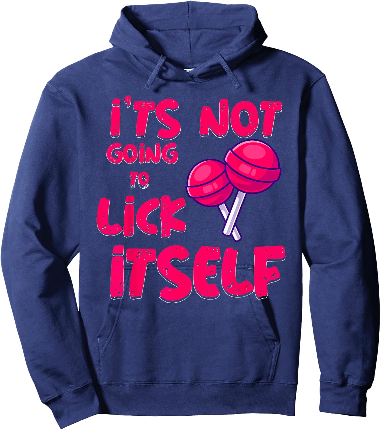 It's Not Going To Lick Itself Funny Lollipop Candy Gifts Hoodie - Hoodie | Navy