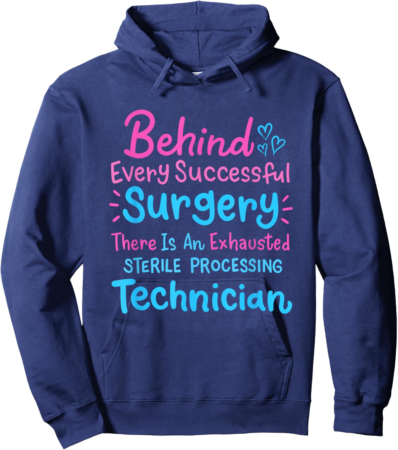 Behind Every Surgery Sterile Processing Technician Hoodie - Hoodie | Navy