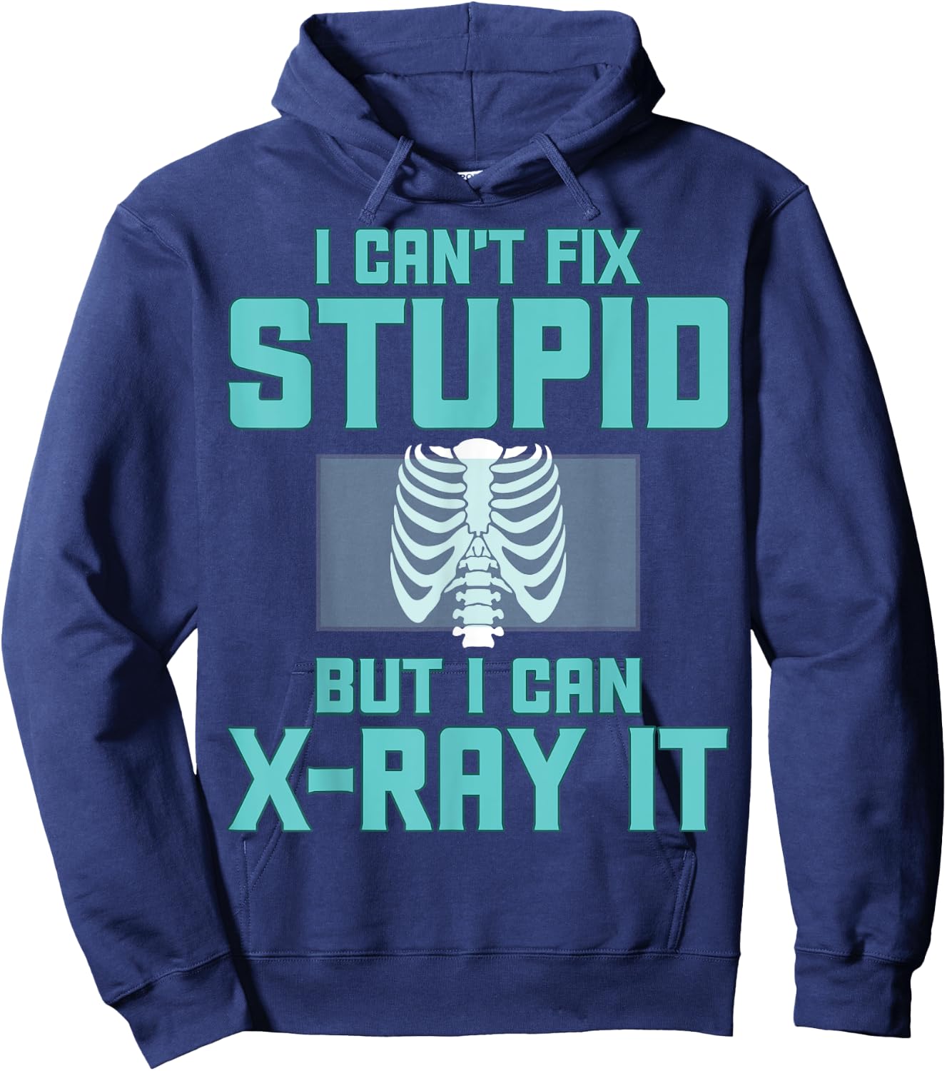 Radiology Xray Tech - I Can't Fix Stupid but I Can X-Ray It Hoodie - Hoodie | Navy