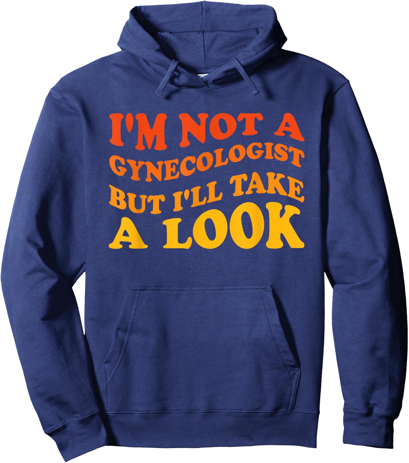 I'm Not A Gynecologist But I'll Take A Look Hoodie - Hoodie | Navy