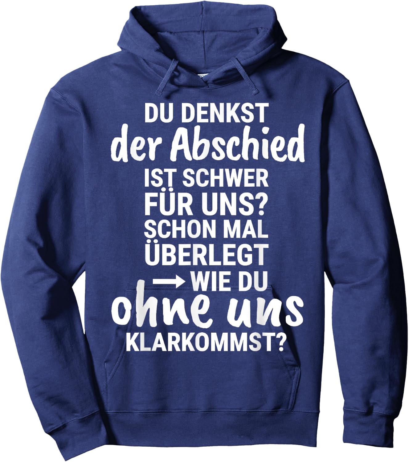 with German Text "Du denkst der Abschied ist schwer für uns Abschied ist schwer für uns F, black Hoodie - Hoodie | Navy