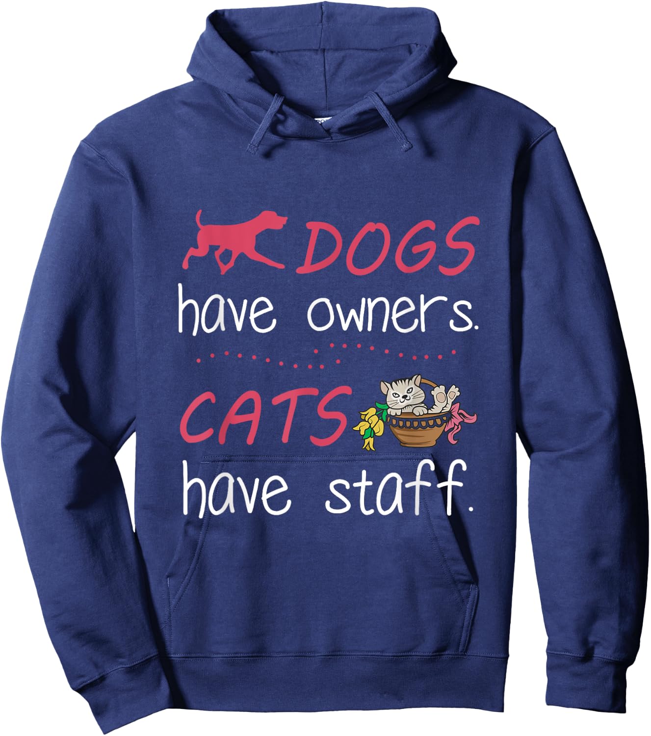 Dogs Have Owners Cats Have Staff for Dog & Cat Lover Men Women Hoodie - Hoodie | Navy