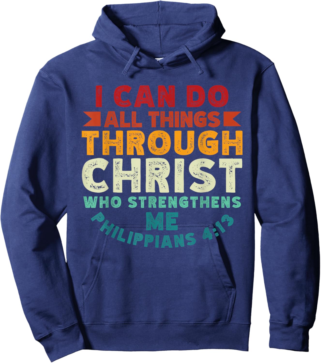 I Can Do All Things Through Christ Philippians 4:13 Religion Hoodie - Hoodie | Navy