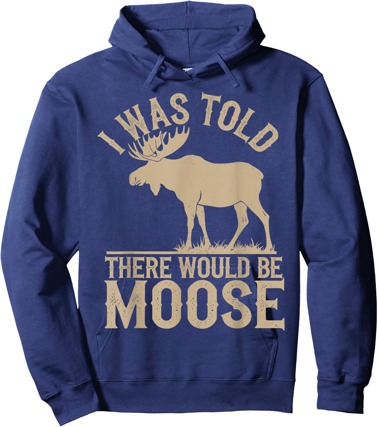 I Was Told There Would Be Moose Hoodie - Hoodie | Navy
