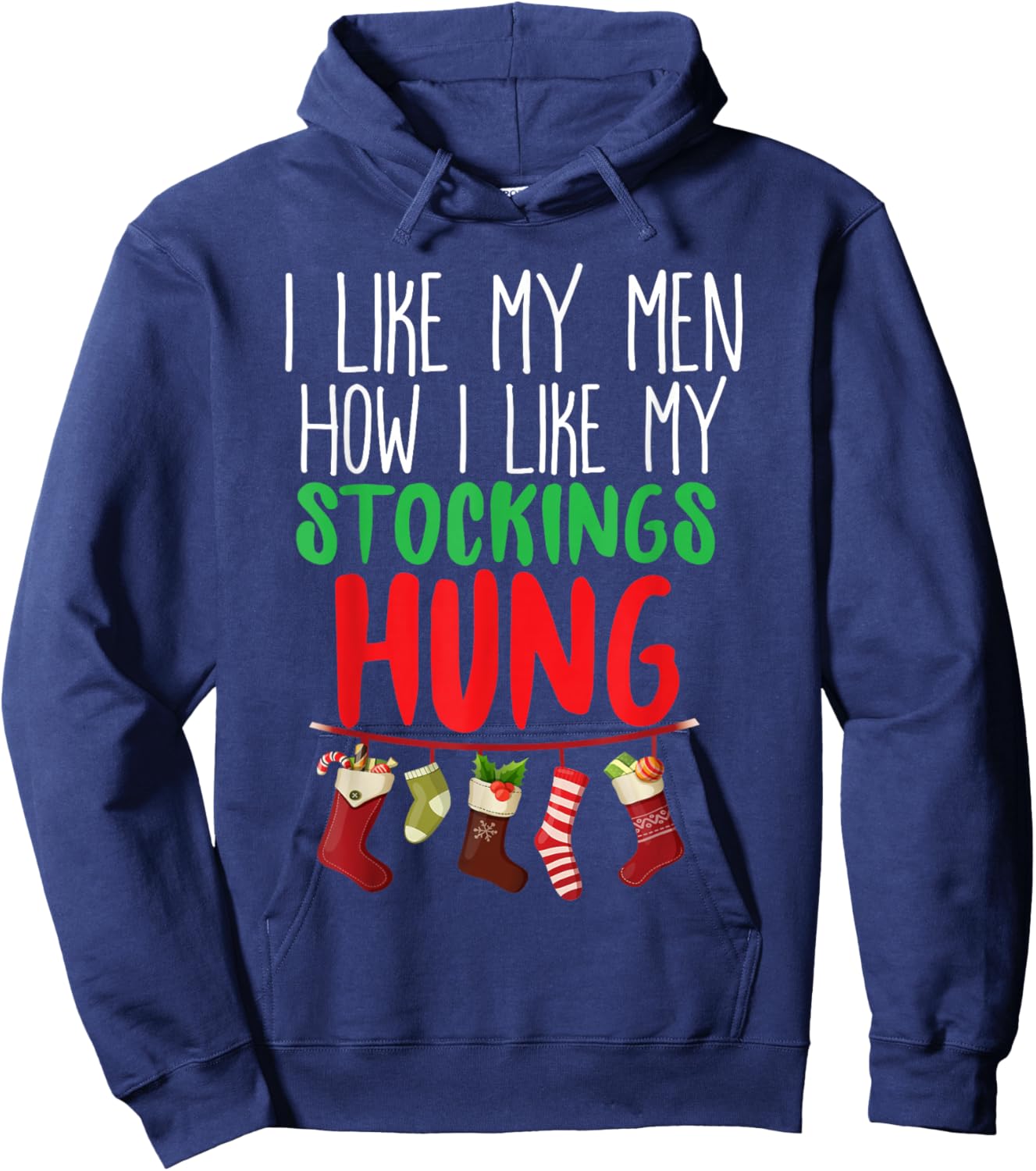 I Like My Men How I Like My Stockings Hung Christmas Hoodie - Hoodie | Navy
