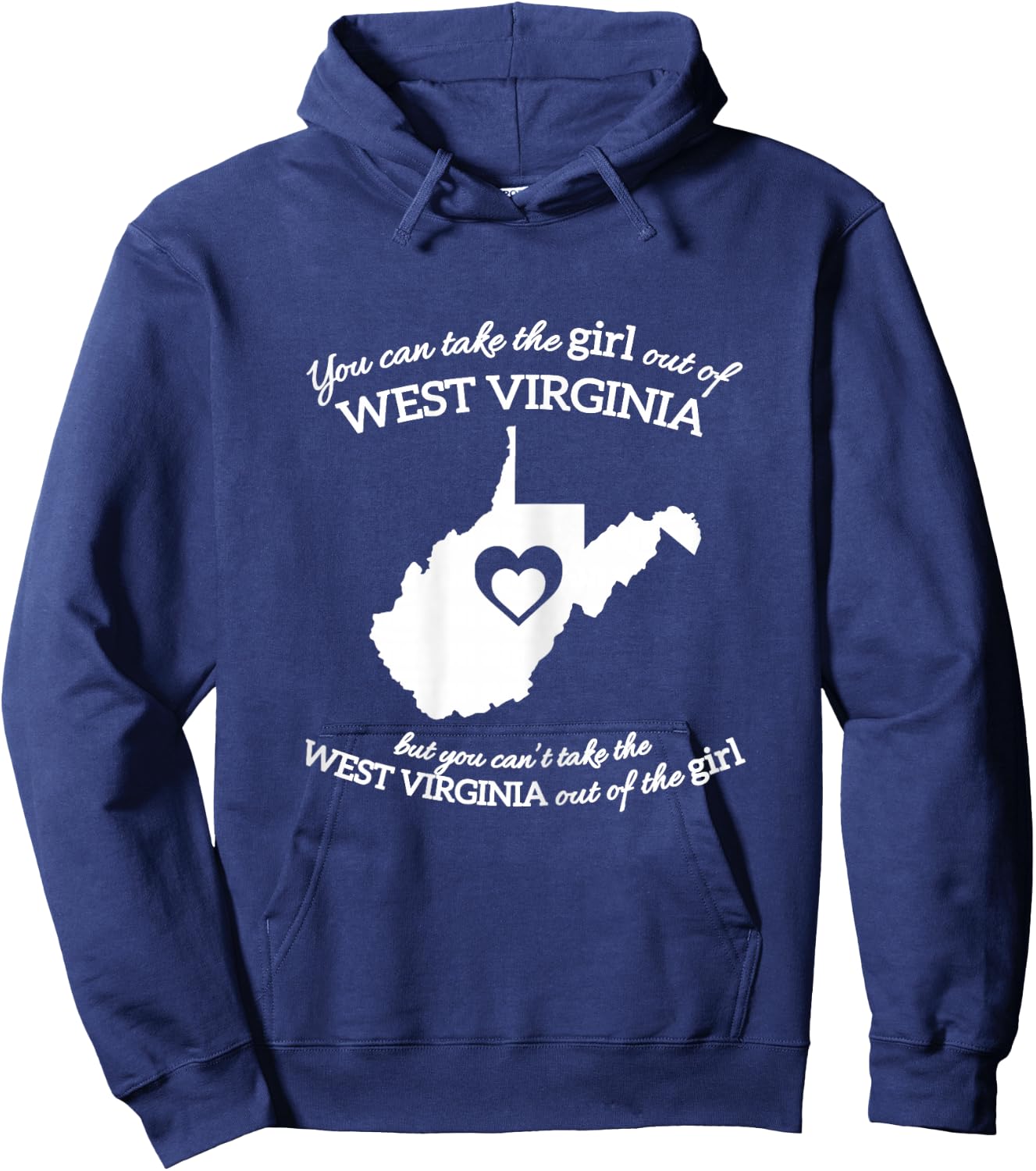 You Can Take The Girl Out Of West Virginia But You Can't Hoodie - Hoodie | Navy