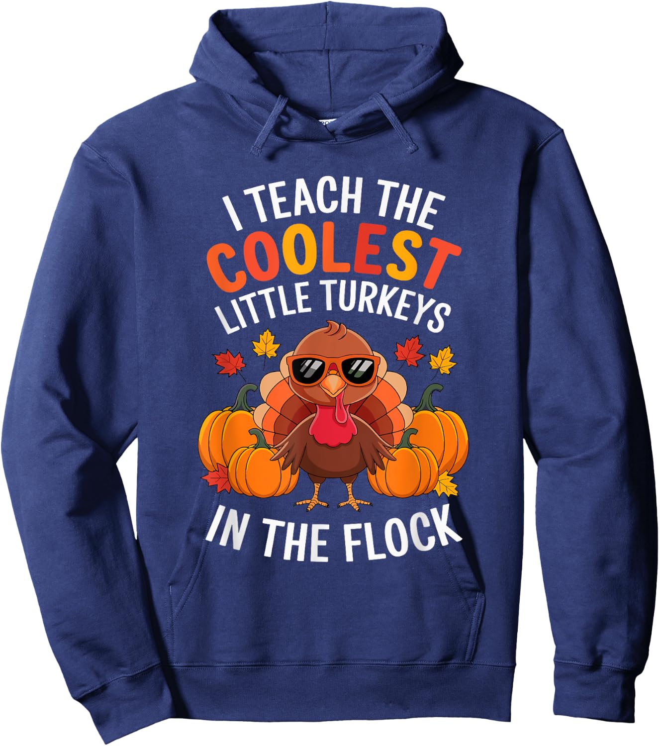 I Teach Coolest Turkeys In The Flock Teachers Thanksgiving Hoodie - Hoodie | Navy