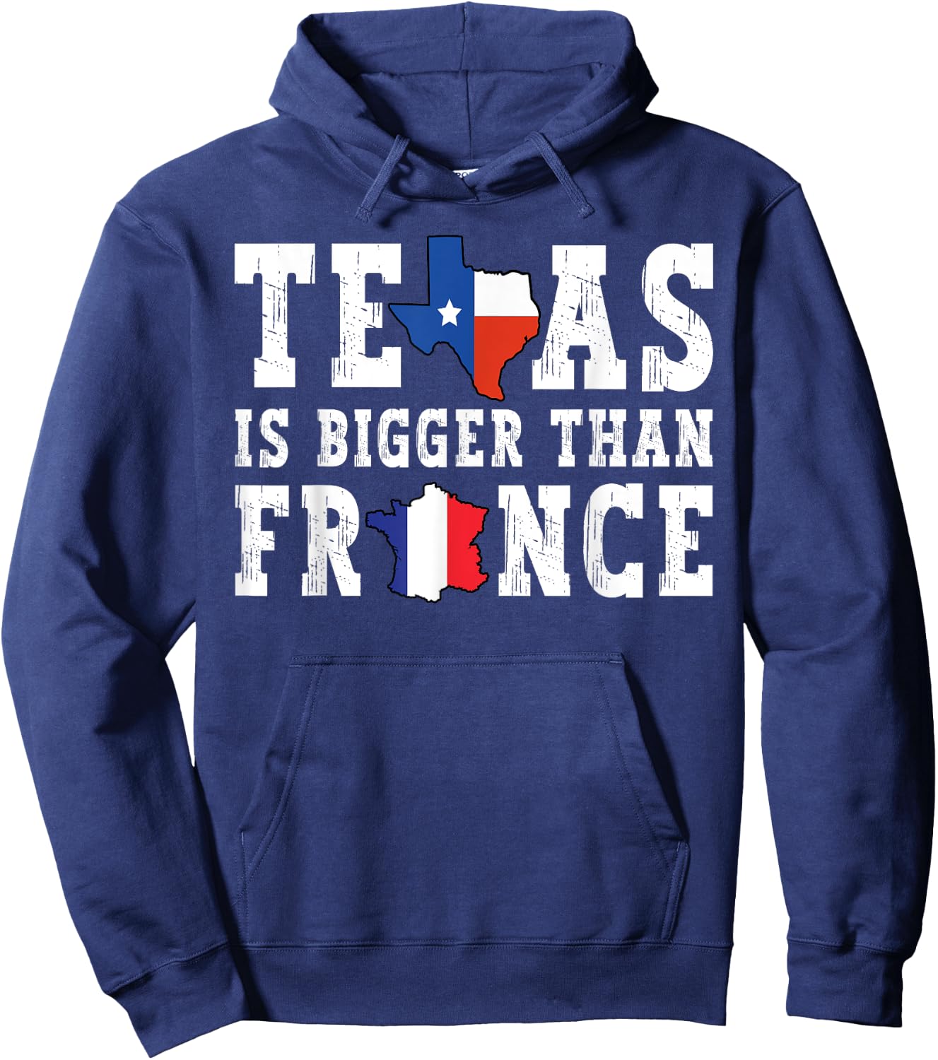 Texas Is Bigger Than France Funny Saying Hoodie - Hoodie | Navy
