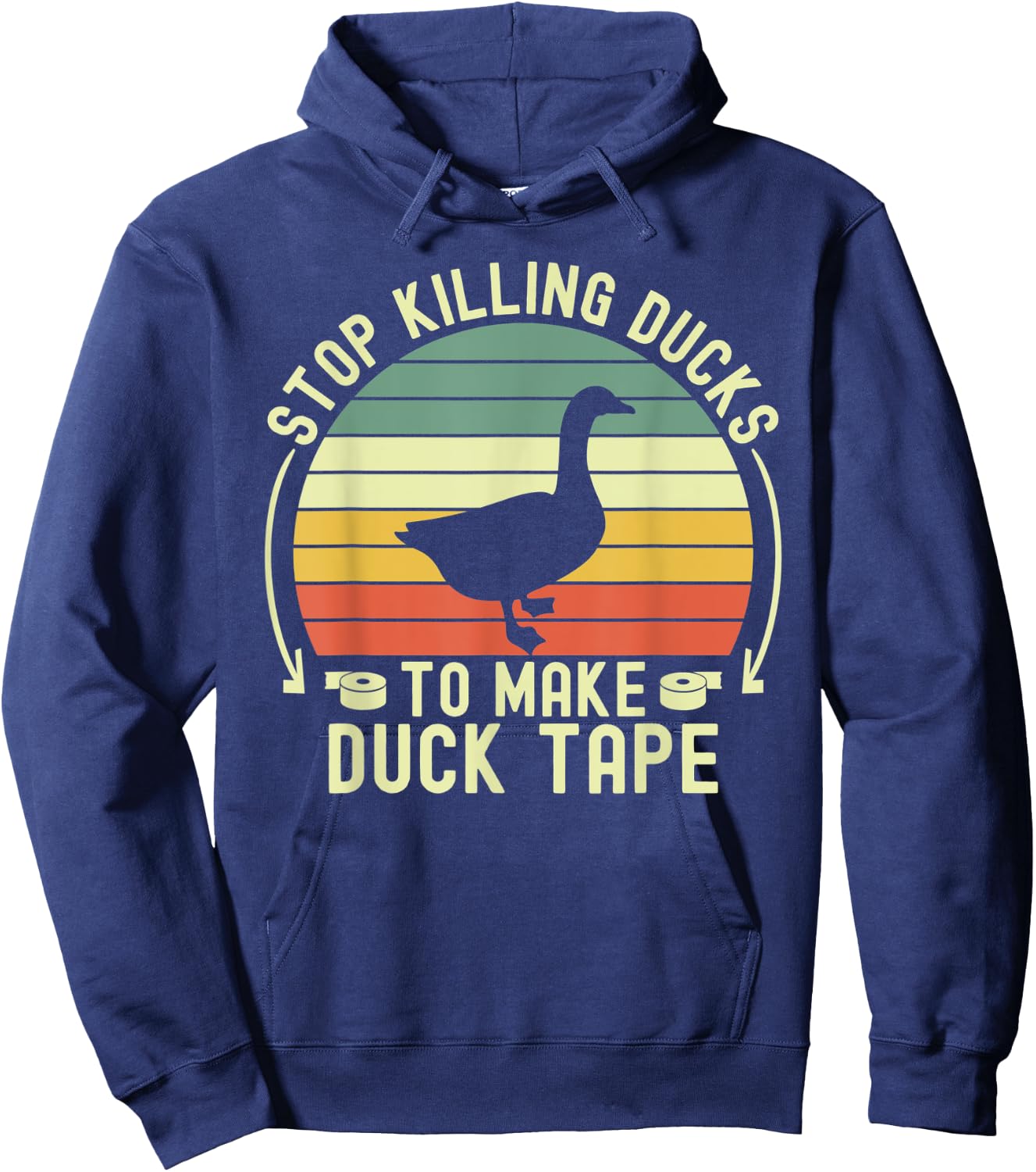 Stop Killing Ducks To Make Duck Tape Fake Protest Sign Funny Hoodie - Hoodie | Navy