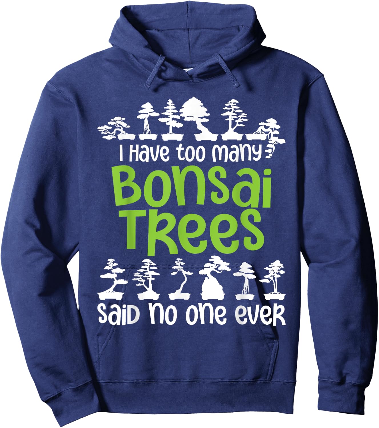I Have Too Many Bonsai Trees - Tree Lover Gardener Japanese Hoodie - Hoodie | Navy