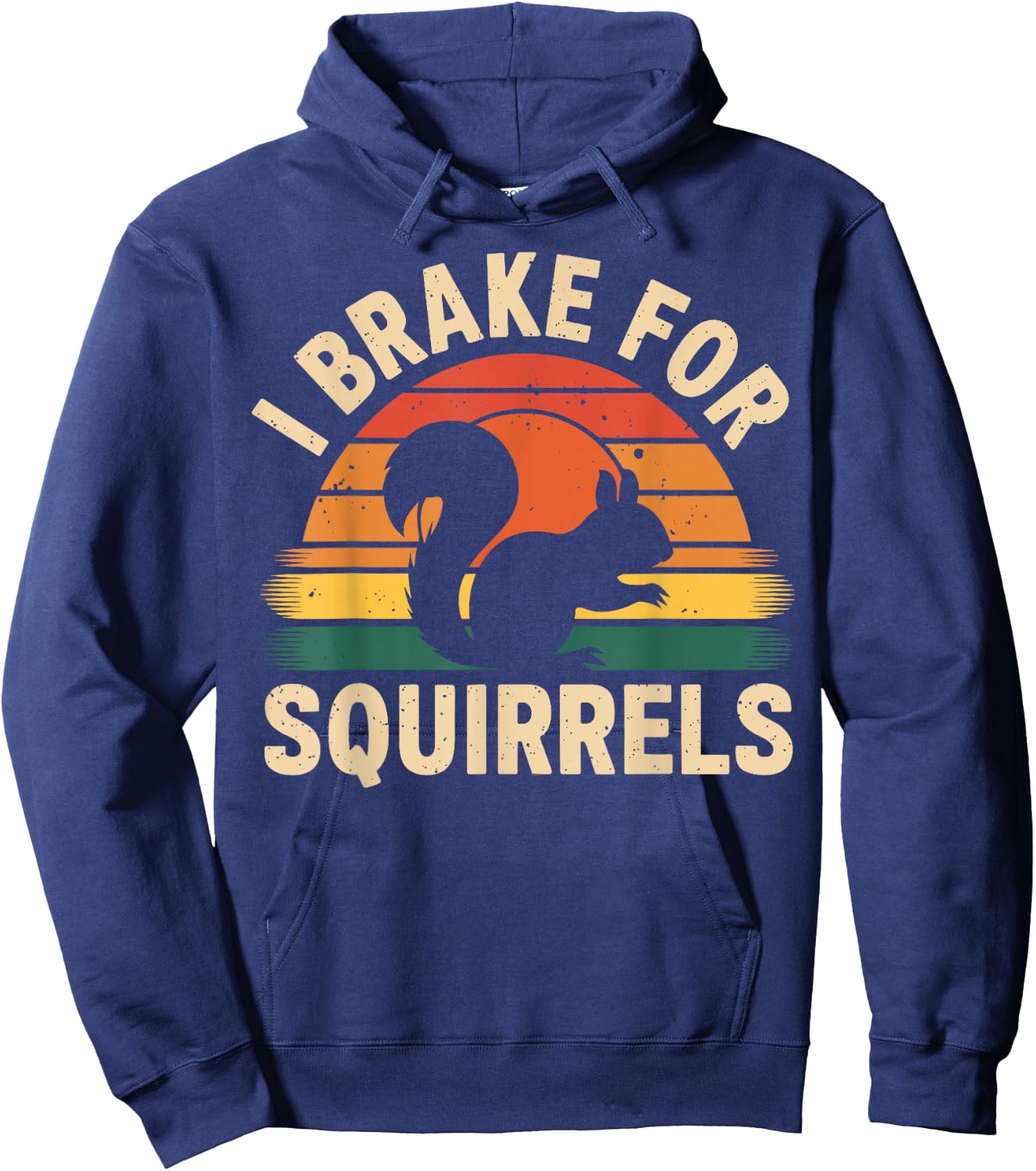 I Brake for Squirrels Funny Squirrel Lover Hoodie - Hoodie | Navy
