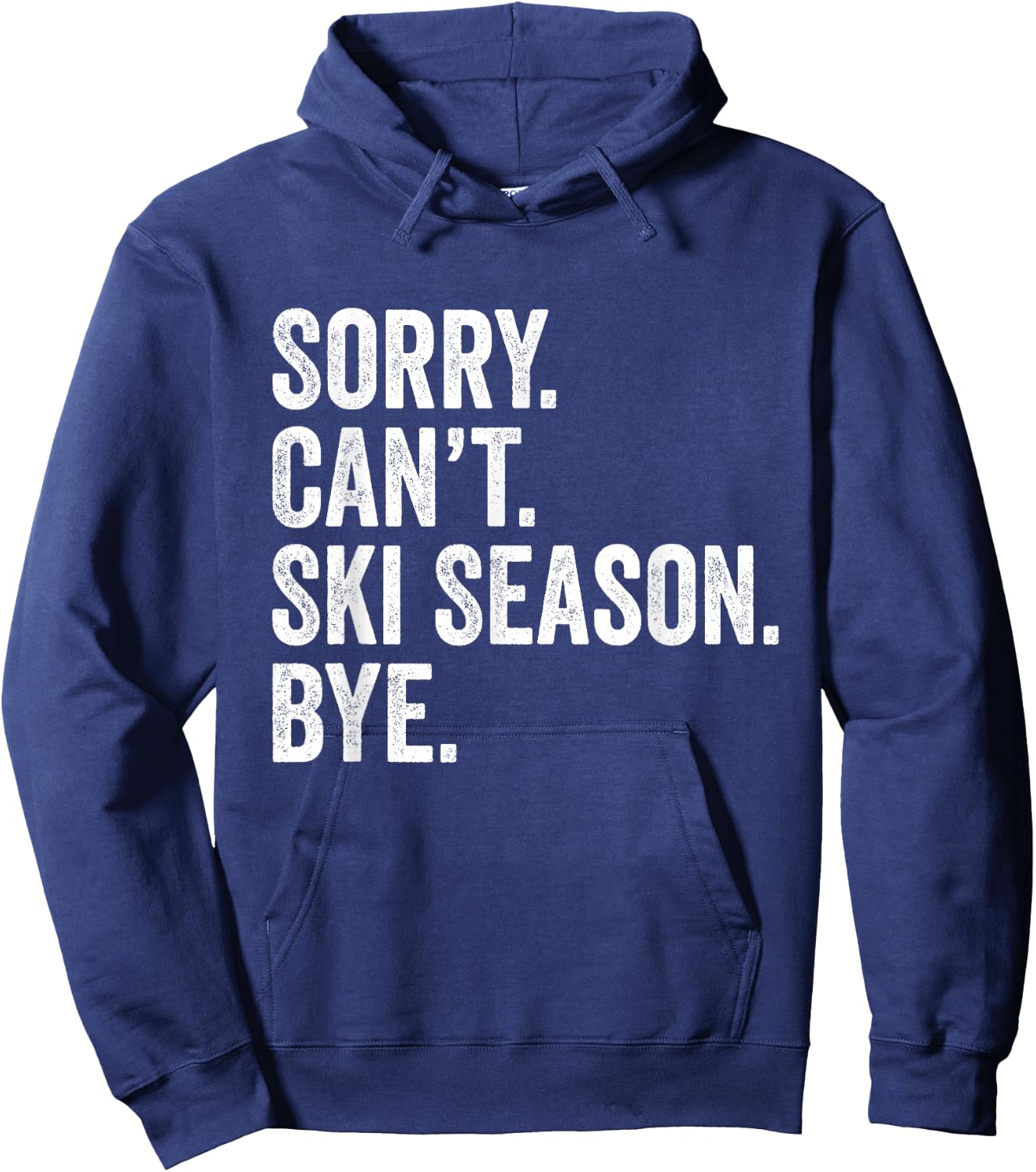 Sorry can't ski season bye Funny Skiing Winter Sports Lover Hoodie - Hoodie | Navy