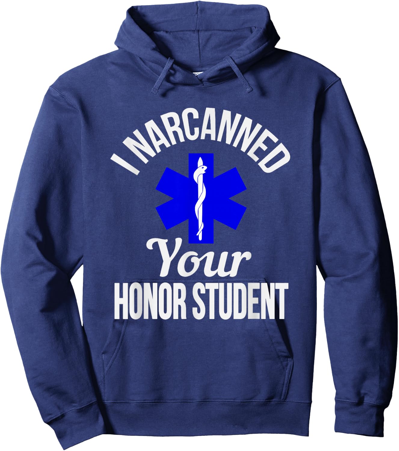 Funny I Narcanned Your Honor Student EMT apparel Hoodie - Hoodie | Navy