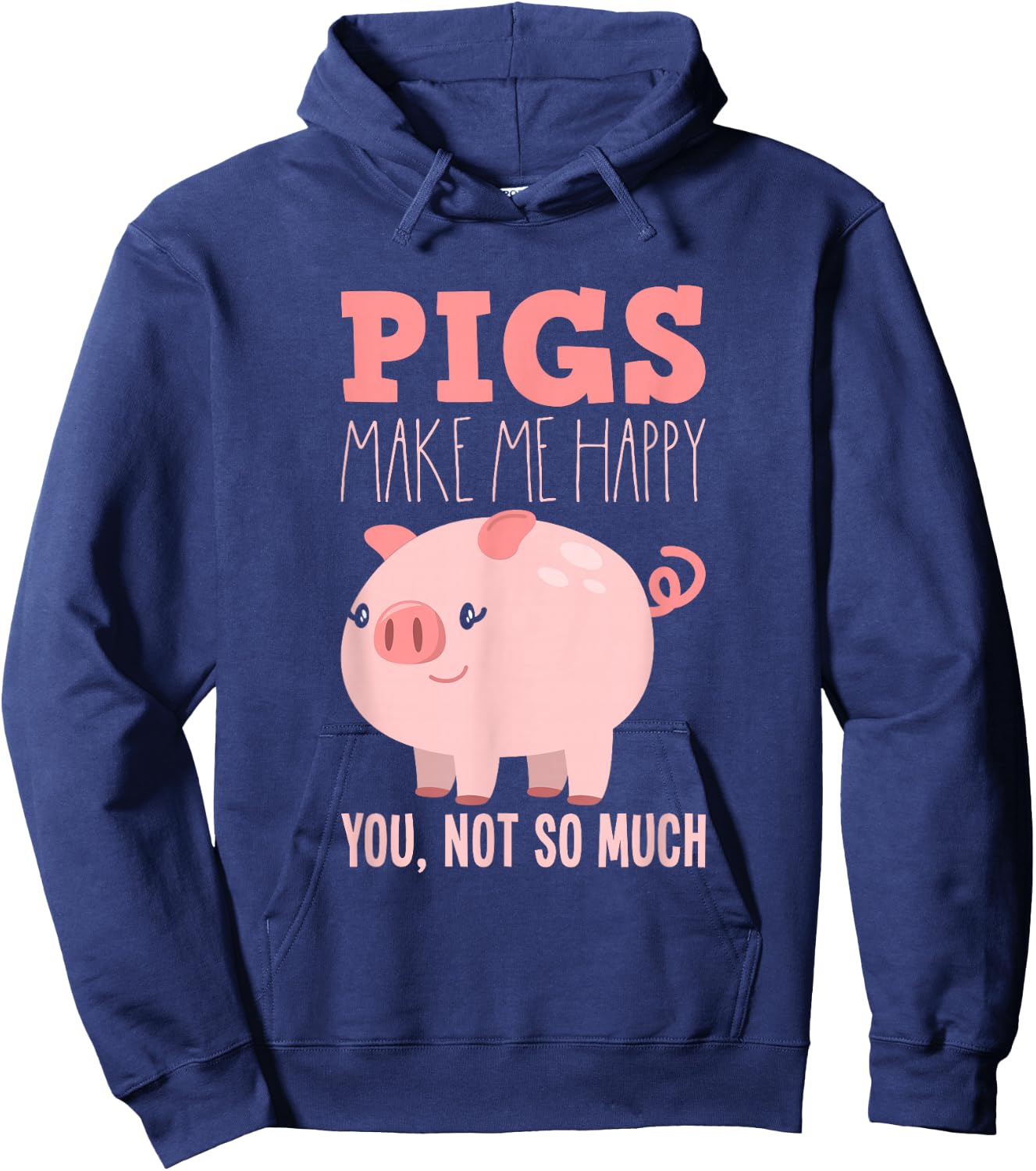 Pigs Make Me Happy - Funny Pig Hoodie - Hoodie | Navy