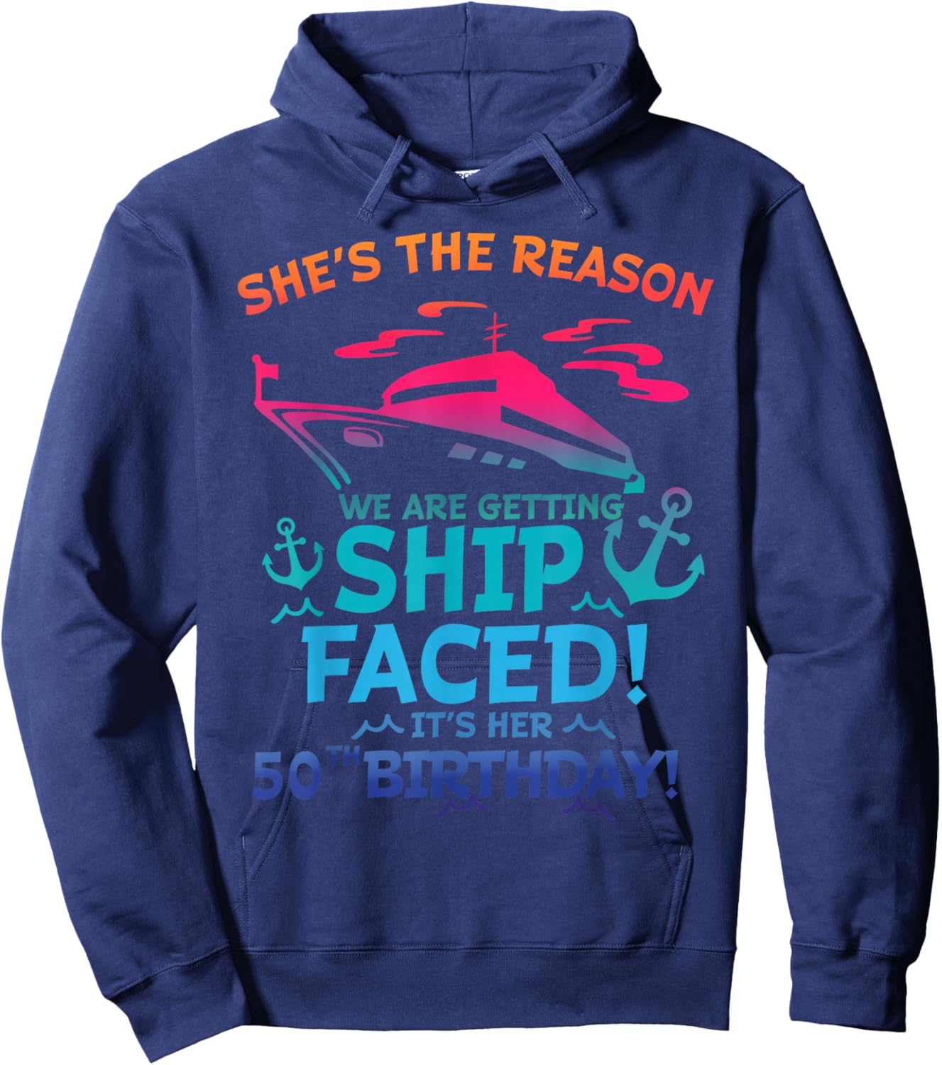 The Reason We Are Getting Ship Faced It's My 50th Birthday Hoodie - Hoodie | Navy