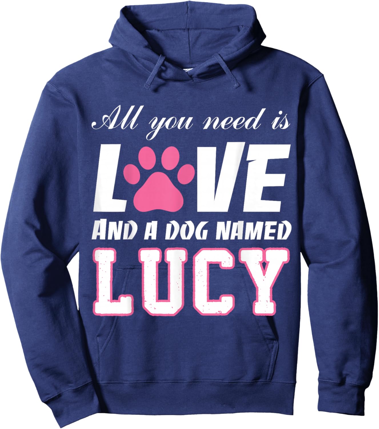 All you need is love and a dog named Lucy T Shirt-My Dog Hoodie - Hoodie | Navy