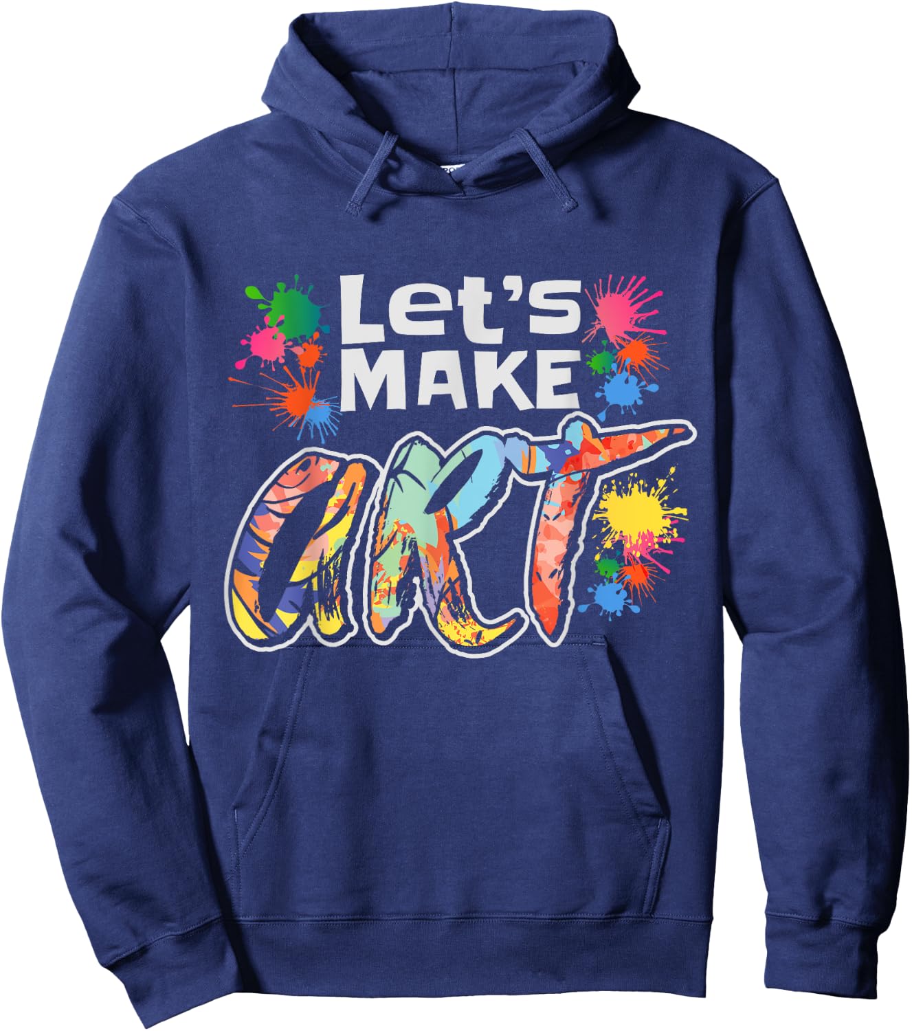 Lets Make Art Colerful Artists Design Painter Art Teacher Men Women Girls Kids Hoodie - Hoodie | Navy