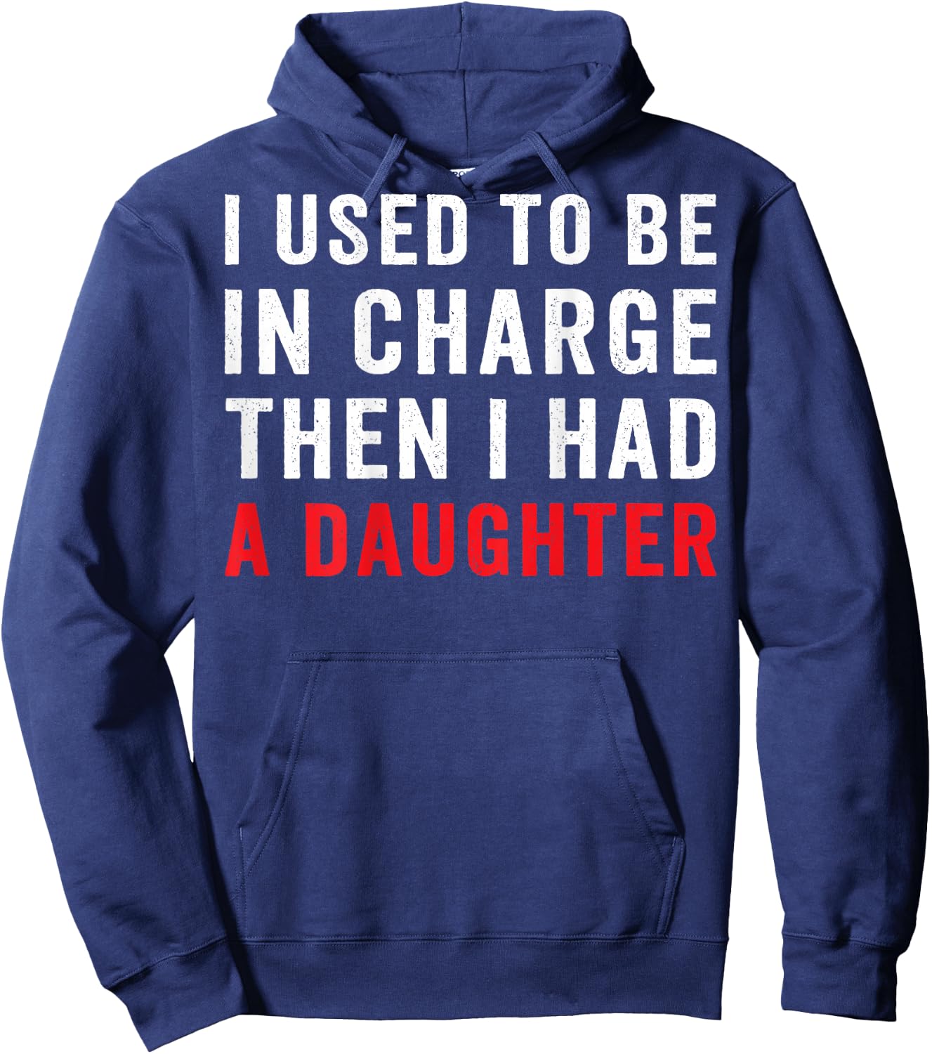 I Used to Be in Charge Then I Had A Daughter On Back Hoodie - Hoodie | Navy