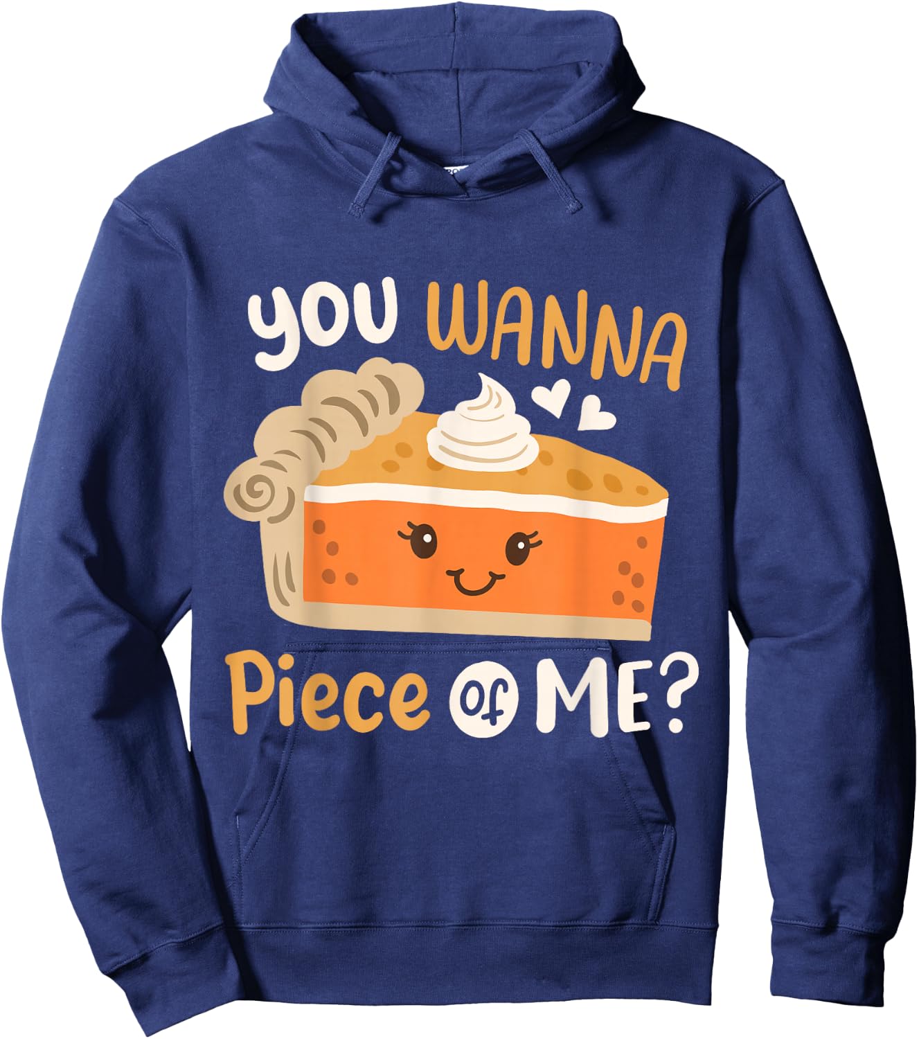 You Wanna Piece of Me Cute Pumpkin Pie Happy Thanksgiving Hoodie - Hoodie | Navy