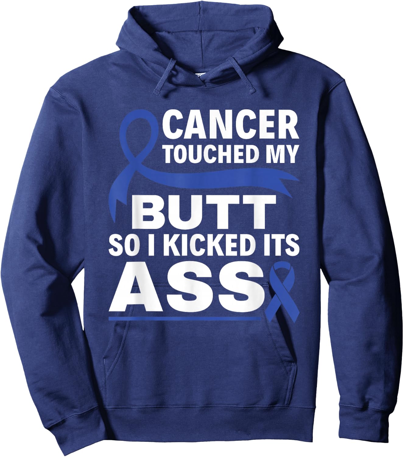 Colon Cancer Touched My Butt So I Kicked Its Ass Blue Ribbon Hoodie - Hoodie | Navy