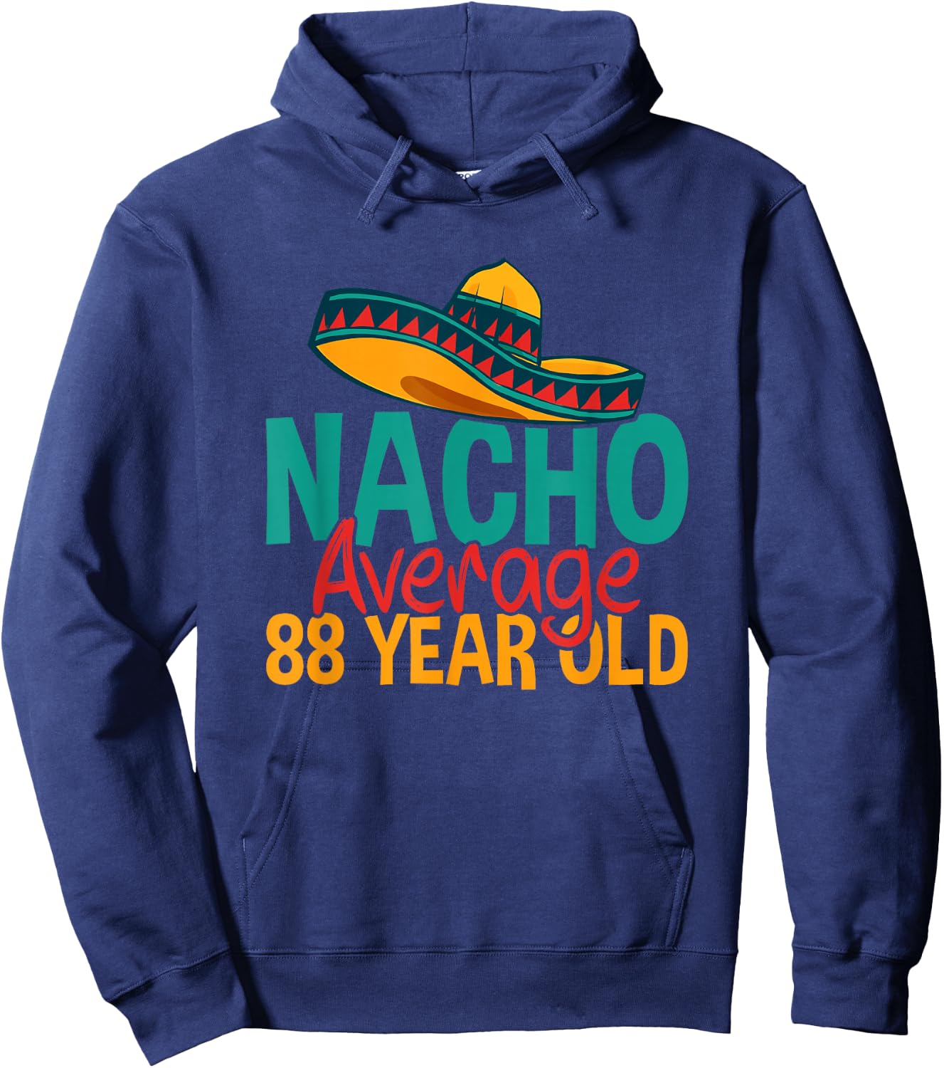Nacho Average 88 Year Old Cinco de Mayo 88th Birthday Hoodie - Hoodie | Navy