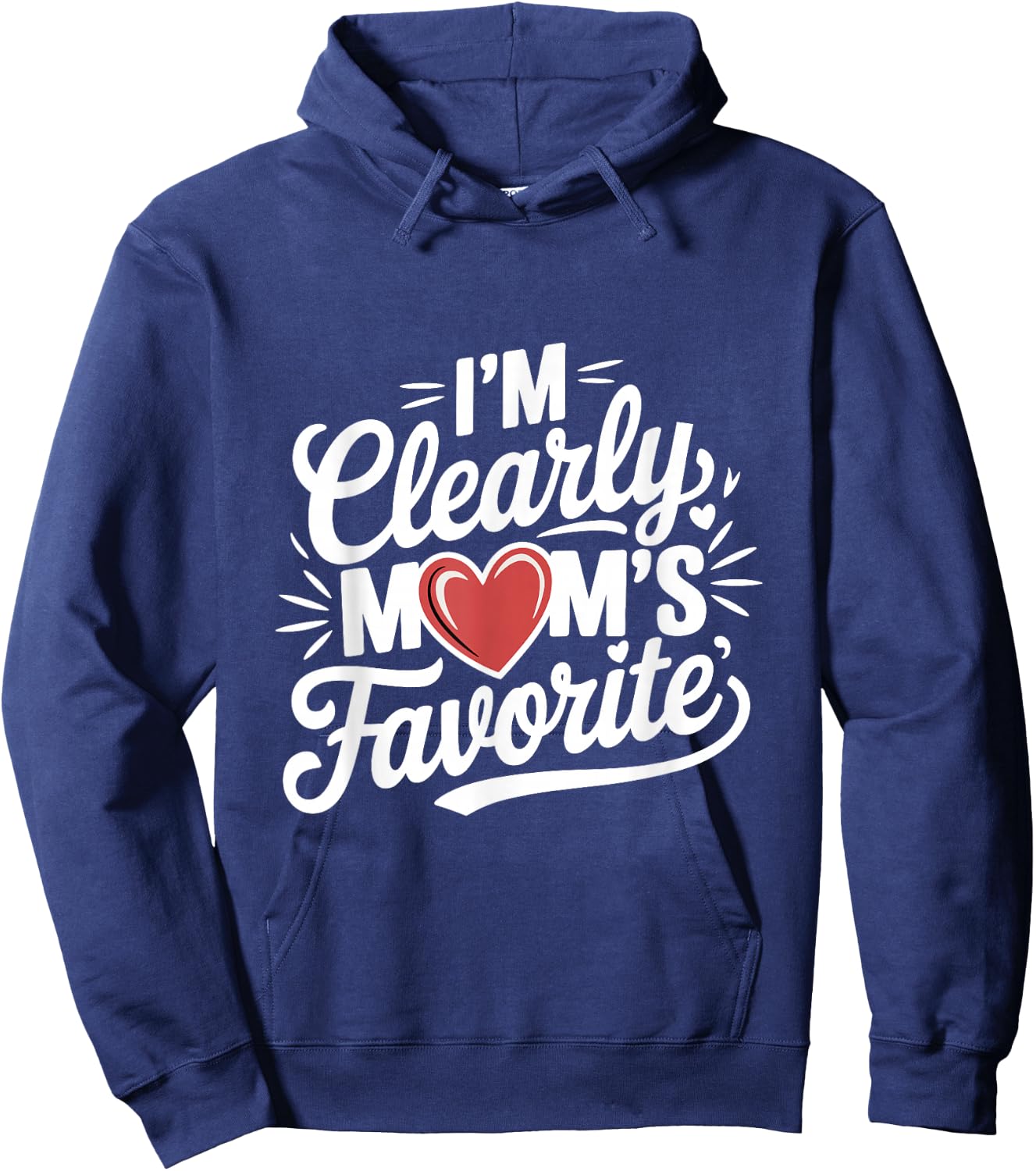 I'm Clearly Mom's Favorite, Favorite Child And Hoodie - Hoodie | Navy