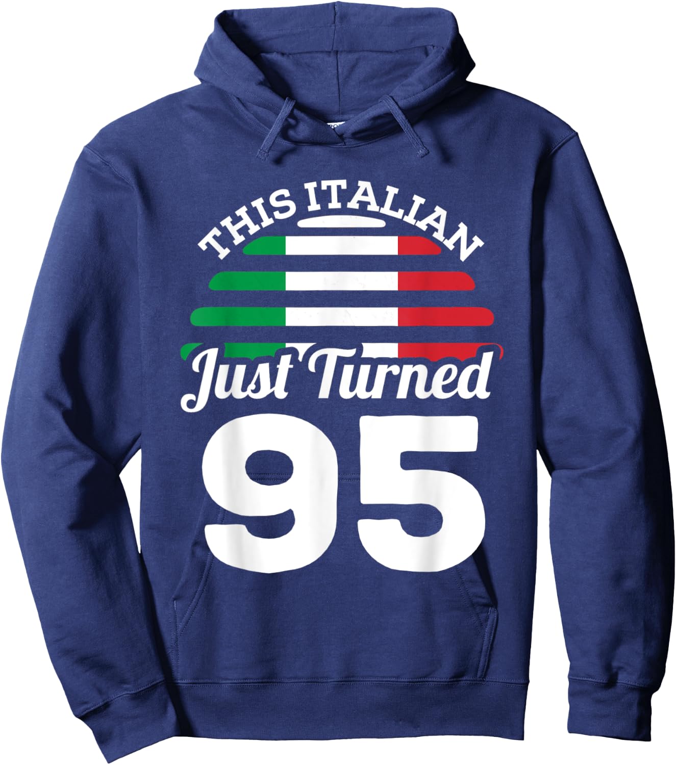This Italian Just Turned 95 Italy 95th Birthday Gag Gift Hoodie - Hoodie | Navy