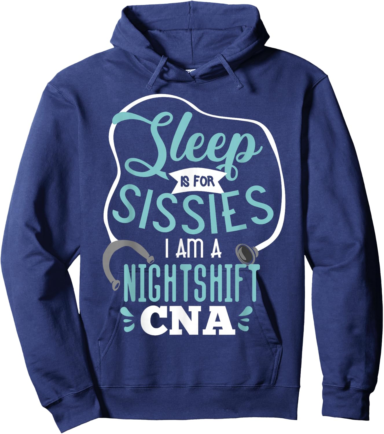 Sleep Is For Sissies I Am A Night Shift CNA Nursing Student Hoodie - Hoodie | Navy