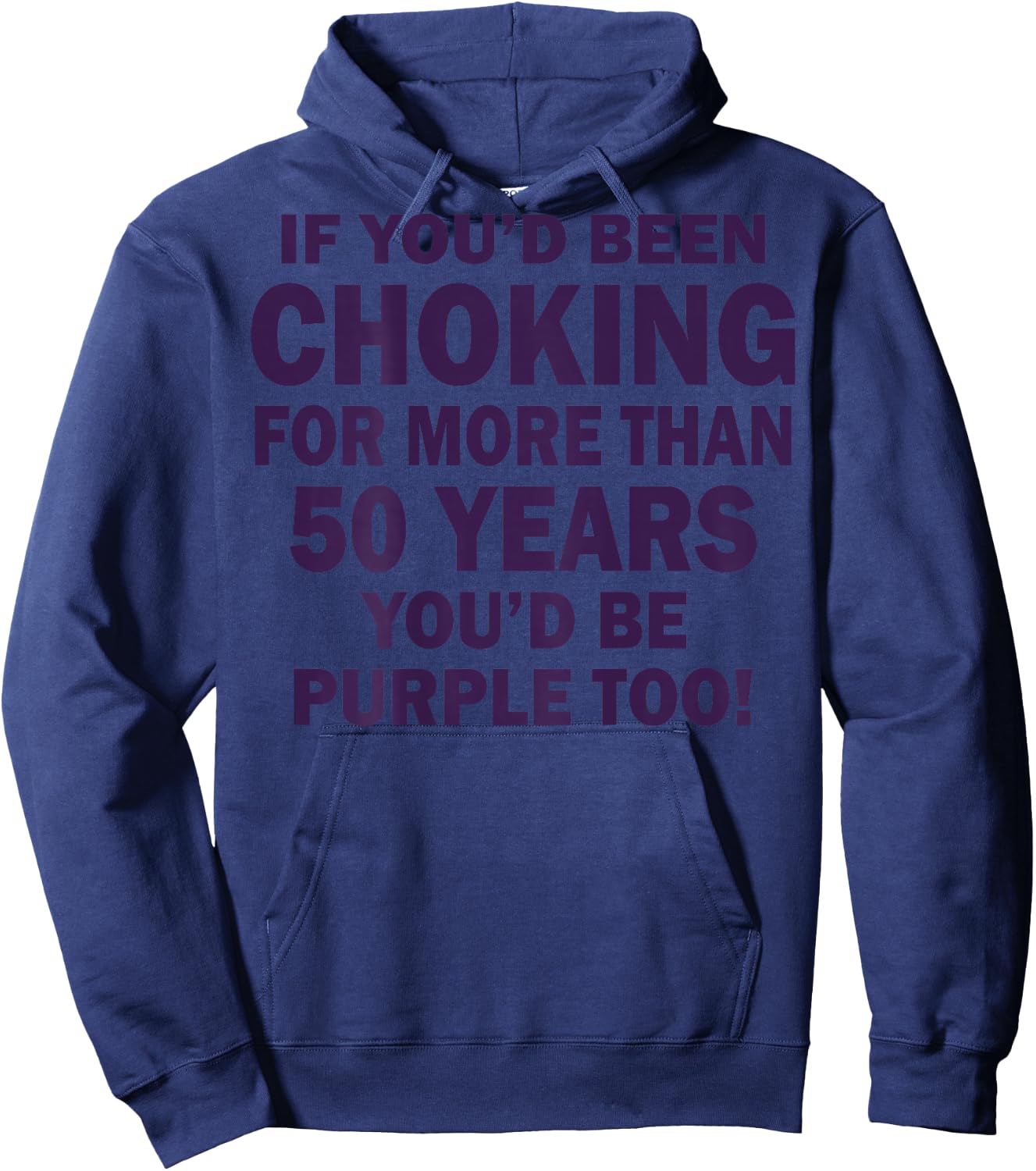 If You'd Been Choking For More Than 50 Years (on back) Hoodie - Hoodie | Navy