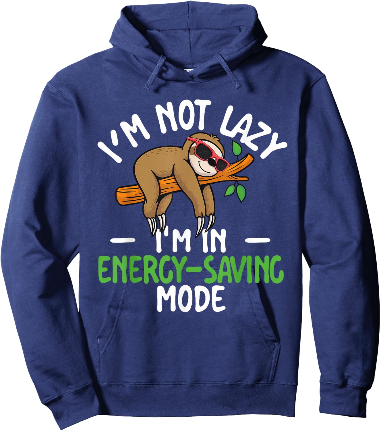 I'm Not Lazy I'm In Energy-Saving Mode Sarcastic Joke Sloth Hoodie - Hoodie | Navy