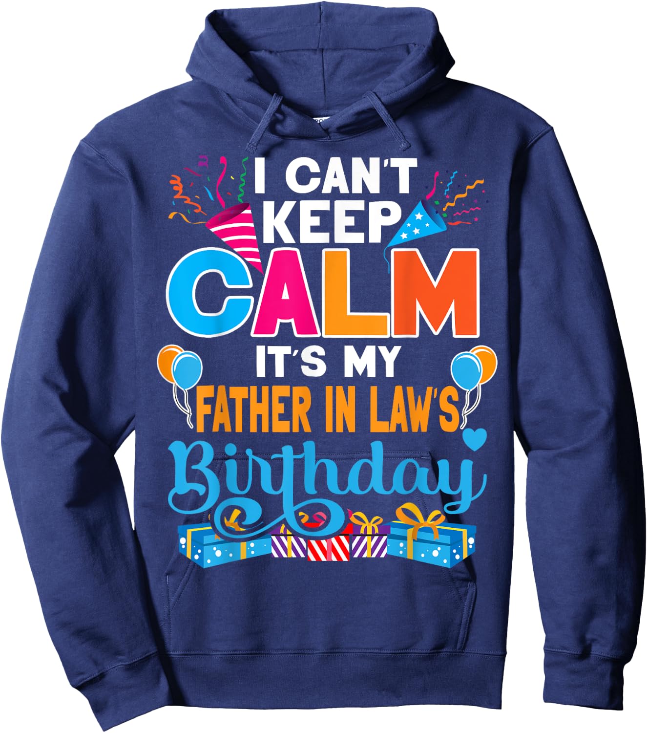 Cute I Can't Keep Calm It's My Father in law Birthday Hoodie - Hoodie | Navy