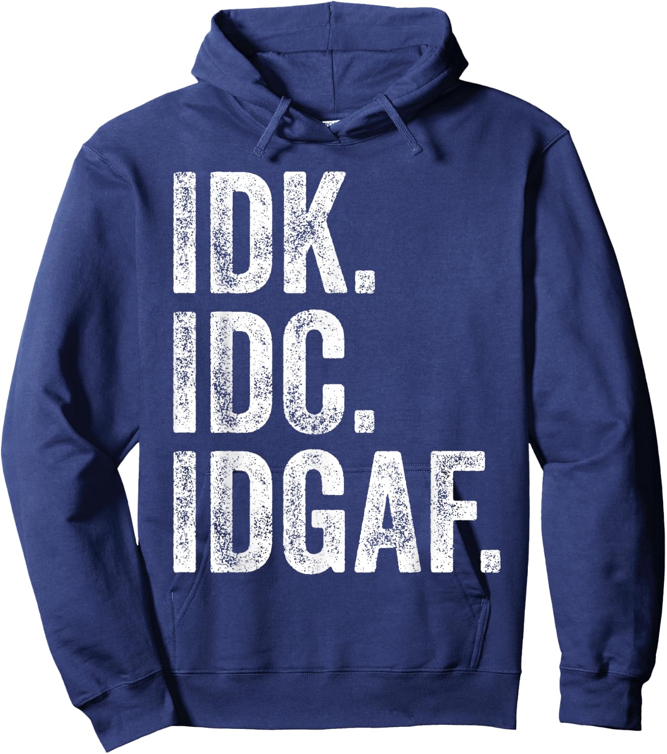 Idk Idc Idgaf Hoodie - Hoodie | Navy