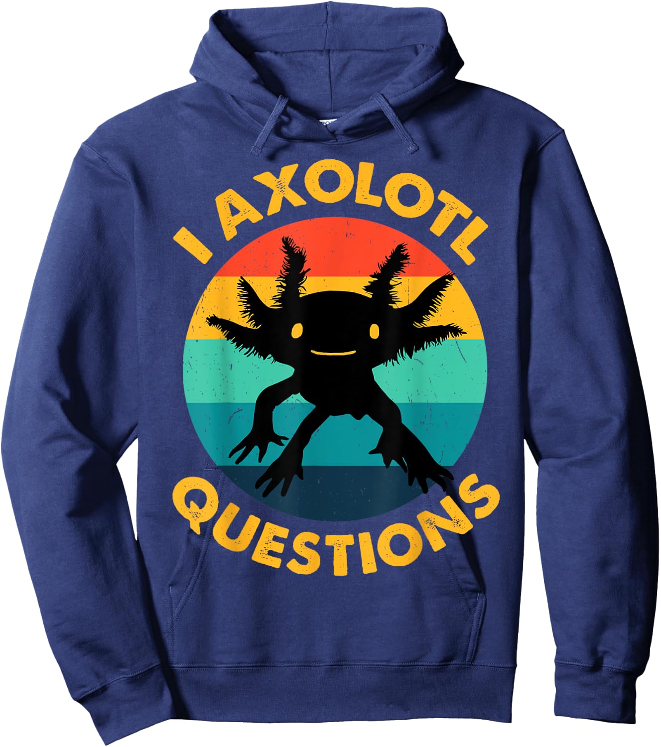 Adult I Ask Axolotl Question Kids Girl Toddler Funny Axolotl Hoodie - Hoodie | Navy