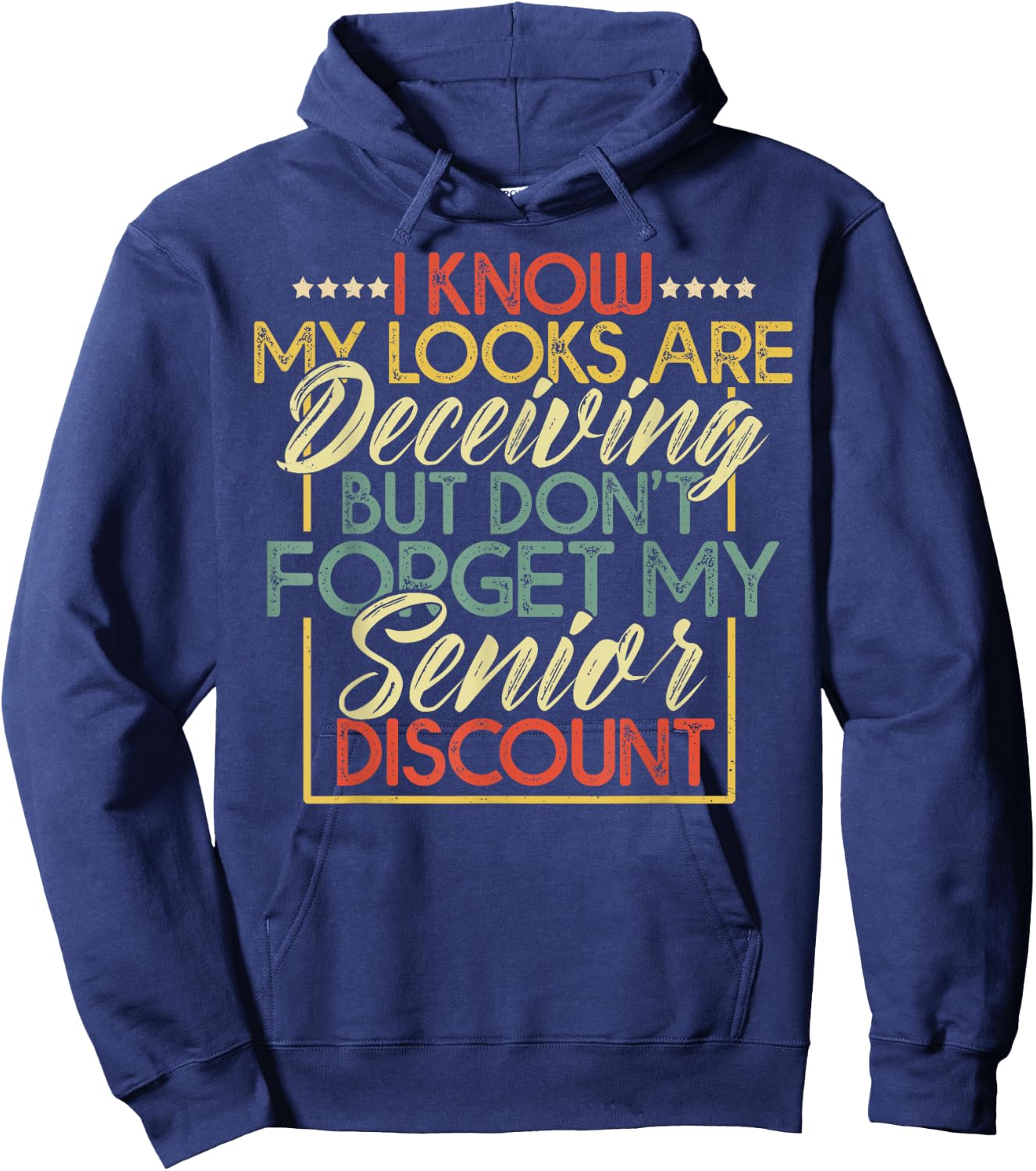 My Looks Are Deceiving But Dont Forget My Senior Discount Hoodie - Hoodie | Navy