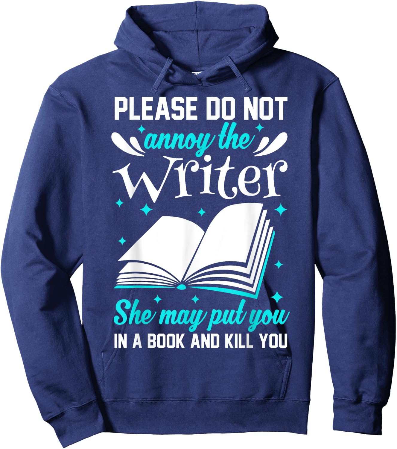 Please Do Not Annoy The Writer She May Put You In A Book Hoodie - Hoodie | Navy