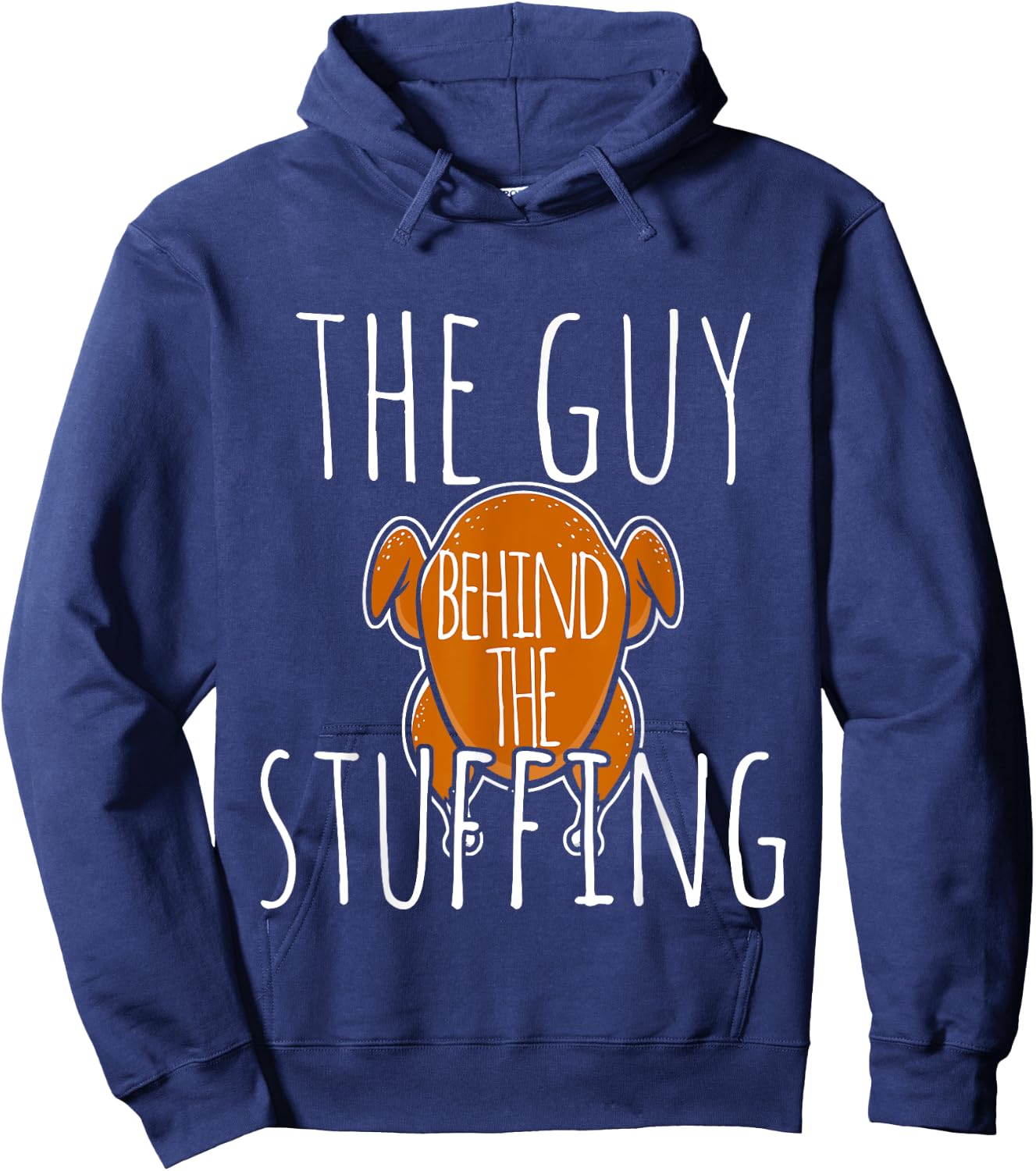 The Guy Behind The Stuffing Thanksgiving Turkey Cook Hoodie - Hoodie | Navy