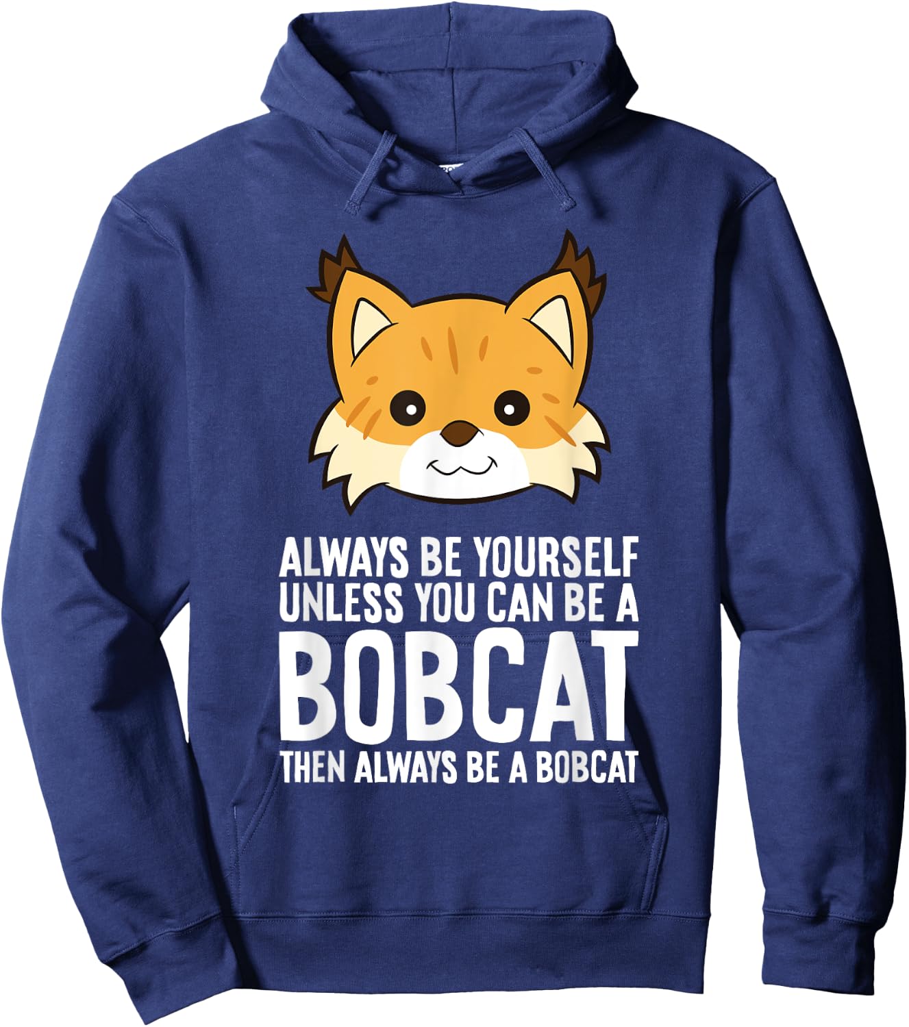 Always Be Yourself Unless You Can Be A Bobcat Men Women Girls Kids Hoodie - Hoodie | Navy