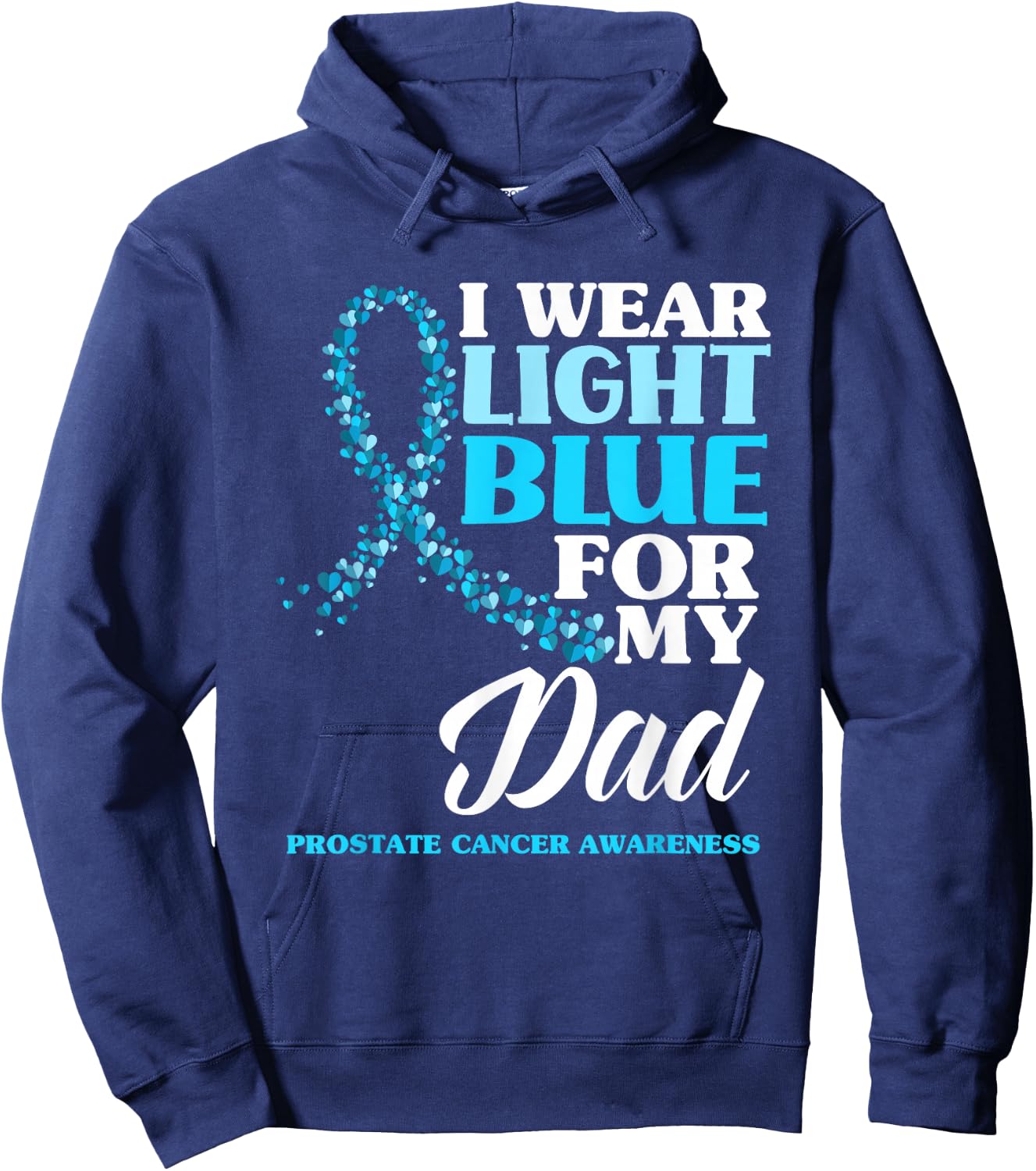 I Wear Light Blue For My Dad Prostate Cancer Awareness Hoodie - Hoodie | Navy