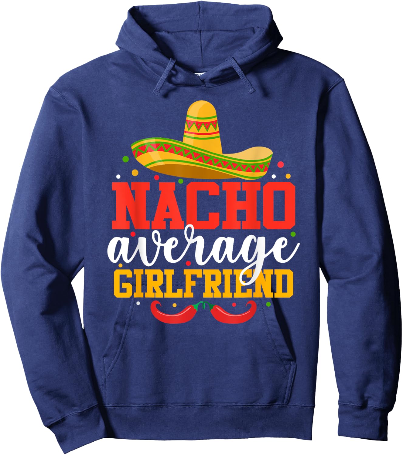 Nacho Average Girlfriend Funny Mexican Cinco De Mayo Hoodie - Hoodie | Navy